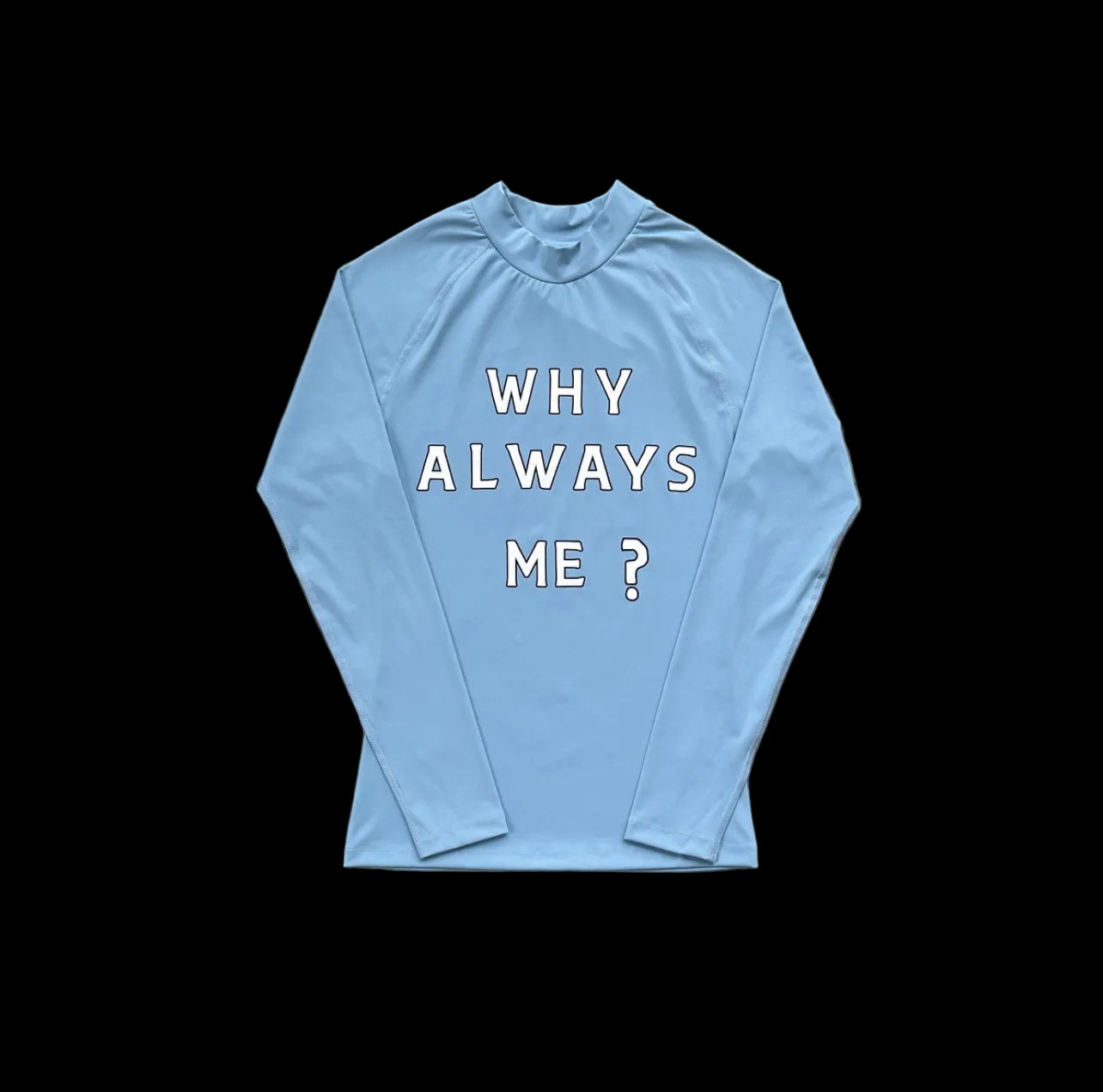 Why always me ?